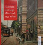  Aleksander Masłowski - "Historia Dolnego Miasta do 1945 roku", Gdańsk 2016